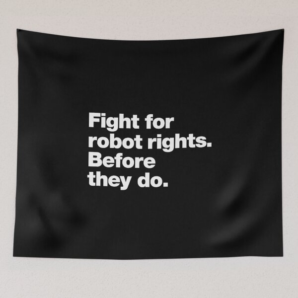 Item preview, Fight for robot rights. Before they do. designed and sold by chestify.
