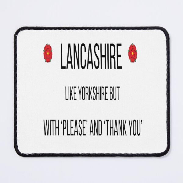 Item preview, Lancashire. Like Yorkshire but with Please and Thank You. designed and sold by HimUpNorth.