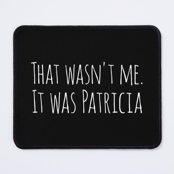 Item preview, Funny Slogan Tee That Wasn't Me It was PATRICIA designed and sold by Karma Design.