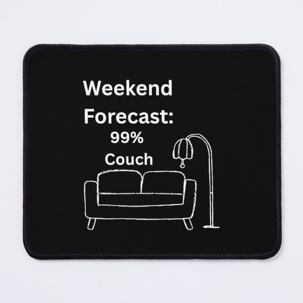 Item preview, Weekend Forecast: 99% Couch Time Ahead designed and sold by Quantum Canvas Empire.