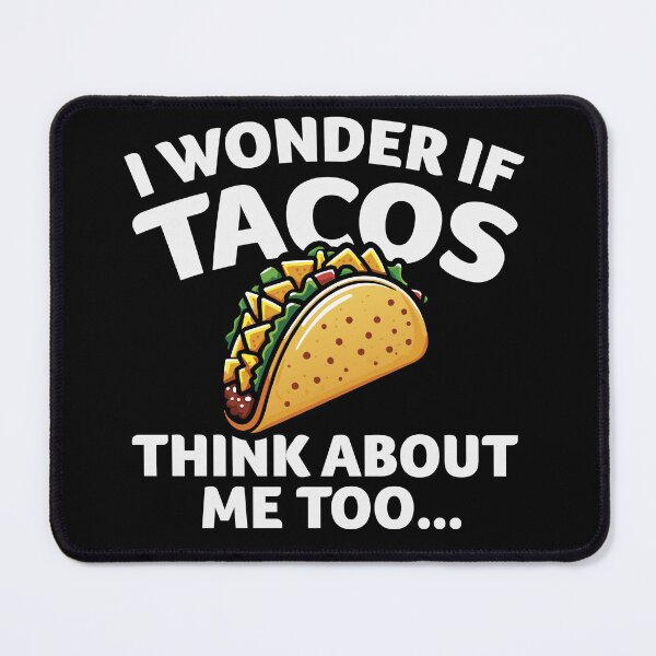Item preview, I Wonder if TACOS Think about Me Too designed and sold by Karma Design.