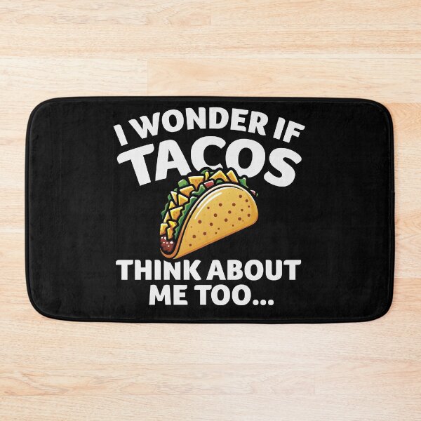 Item preview, I Wonder if TACOS Think about Me Too designed and sold by Karma Design.