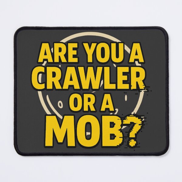Item preview, Are Your a Crawler or a MOB? Glitch designed and sold by figandroseco.
