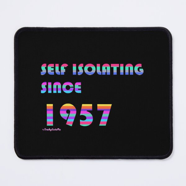 Item preview, Self Isolating Since 1957 designed and sold by TrashyCutiePie.