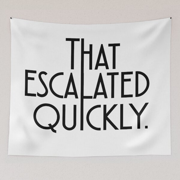 Item preview, That Escalated Quickly  designed and sold by Wild and Still Studio.