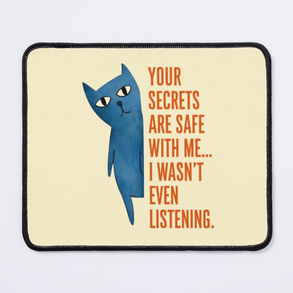 Item preview, Your Secrets Are Safe With Me... I Wasn't Even Listening ^_^ designed and sold by Kaori Dream Space.