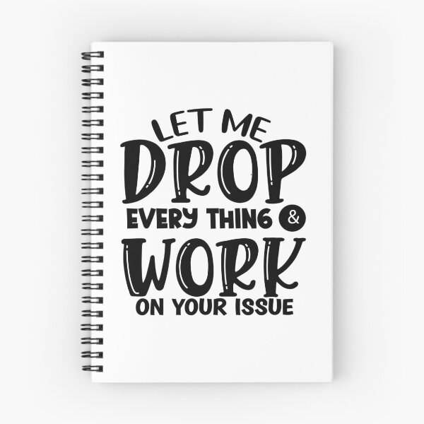 Item preview, Let Me Drop Everything & Work On Your Issue designed and sold by Vision Crafted.