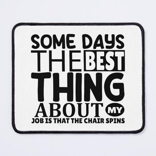 Item preview, The Best Thing About My Job Is That The Chair Spins designed and sold by Vision Crafted.
