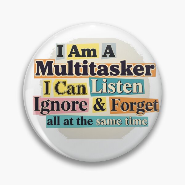 Item preview, I am a multitasker i can listen ignore & forget all at the same time - Funny designed and sold by Nucbit.