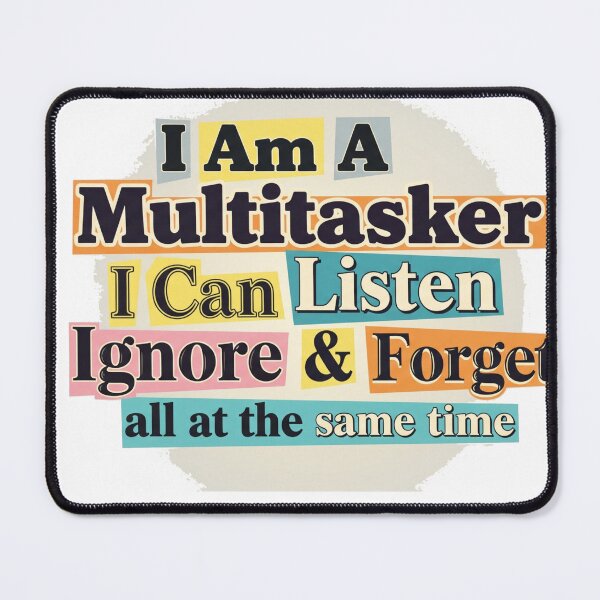 Item preview, I am a multitasker i can listen ignore & forget all at the same time - Funny designed and sold by Nucbit.
