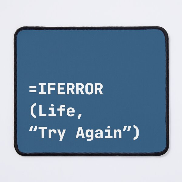 Item preview, "=IFERROR(Life, ‘Try Again’)" Excel Formula Joke designed and sold by shminoa.