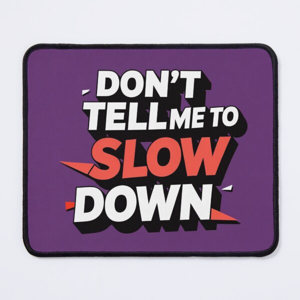 Item preview, Don't Tell Me To Slow Down  designed and sold by Stutteringsista.