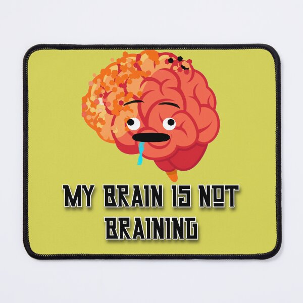 Item preview, My Brain Is Not Braining designed and sold by GG4times.