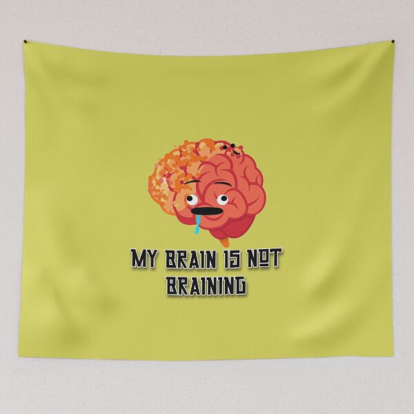 Item preview, My Brain Is Not Braining designed and sold by GG4times.