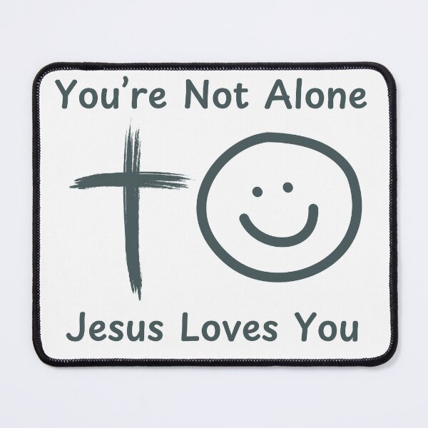 Item preview, You're Not Alone Jesus Loves You Christian Typography Design – Bold Faith-Based Statement designed and sold by Deric's Designs.