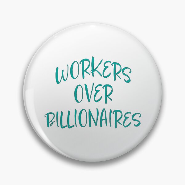 Item preview, WORKERS OVER BILLIONAIRES aqua grey trim designed and sold by I Want My Democracy.
