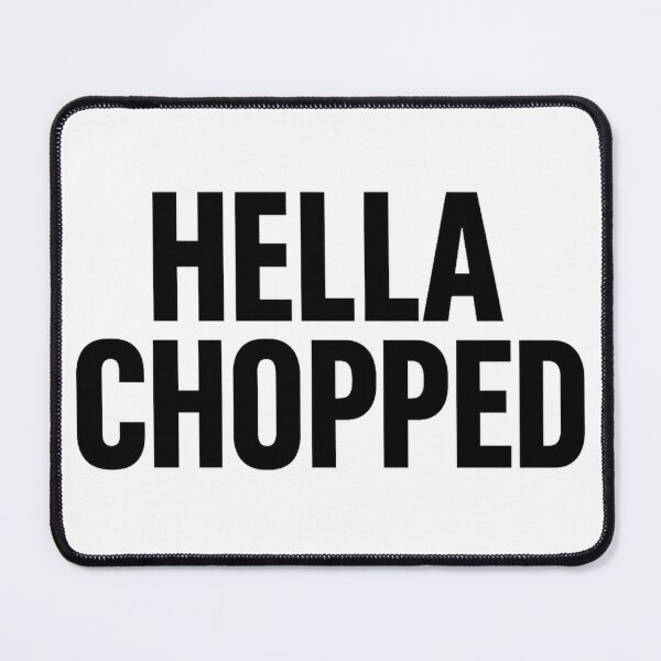 Item preview, Hella Chopped designed and sold by taterpot.