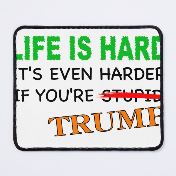 Item preview, Life is hard.  It's even harder if you're Trump. designed and sold by VisionWind.