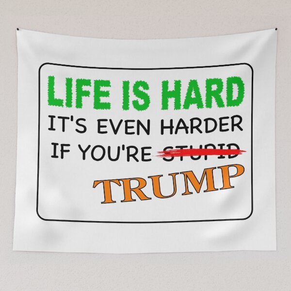 Item preview, Life is hard.  It's even harder if you're Trump. designed and sold by VisionWind.
