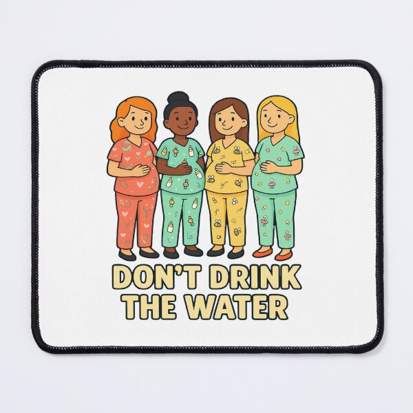 Item preview, Don’t Drink the Water - Scrubs Edition designed and sold by SWMaternity.