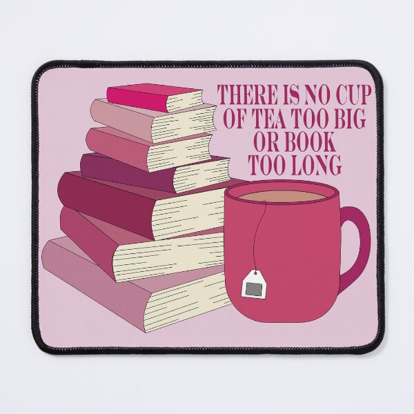 Item preview, No Cup of Tea Too Big or Book Too Long - Pink designed and sold by Heather H Designs .