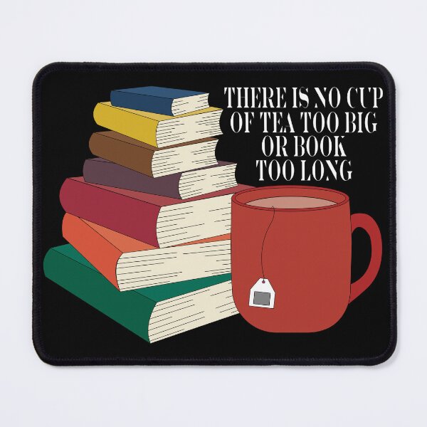 Item preview, No Cup of Tea Too Big or Book Too Long designed and sold by Heather H Designs .