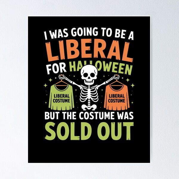 Item preview, I was going to be a liberal for Halloween designed and sold by Mateusz Majcherek.