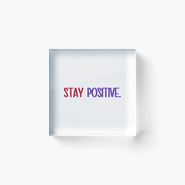 Item preview, stay positive  designed and sold by designing01Ar3.