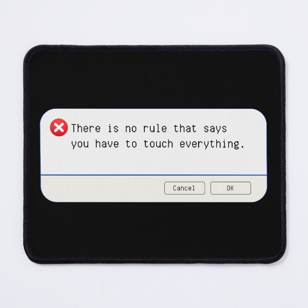 Item preview, UNEXPECTED ERROR:  There is no rule that says you have to touch everything. - funny computer signs designed and sold by DesignsFromTW-S.