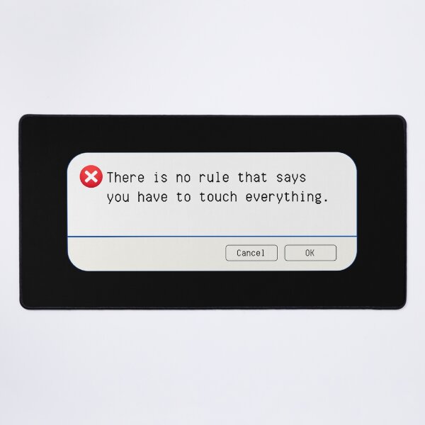 Item preview, UNEXPECTED ERROR:  There is no rule that says you have to touch everything. - funny computer signs designed and sold by DesignsFromTW-S.