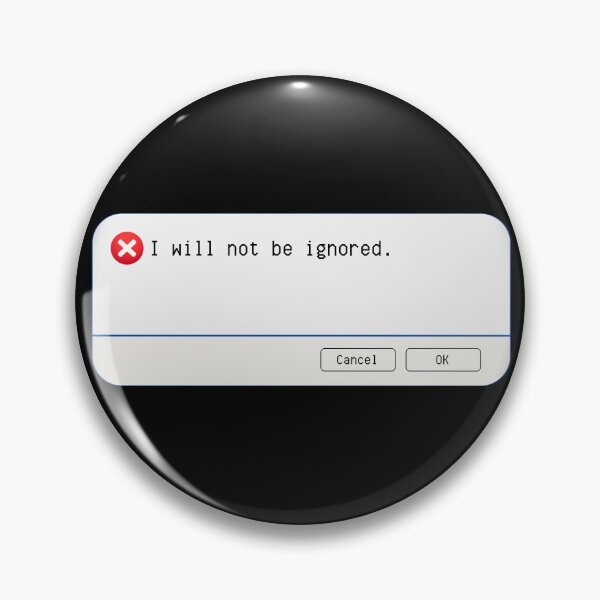 Item preview, UNEXPECTED ERROR:  I will not be ignored. - funny computer signs designed and sold by DesignsFromTW-S.