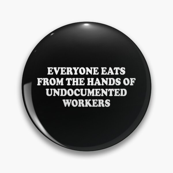 Item preview, Everyone Eats From The Hands Of Undocumented Workers T-Shirt designed and sold by URGlden.