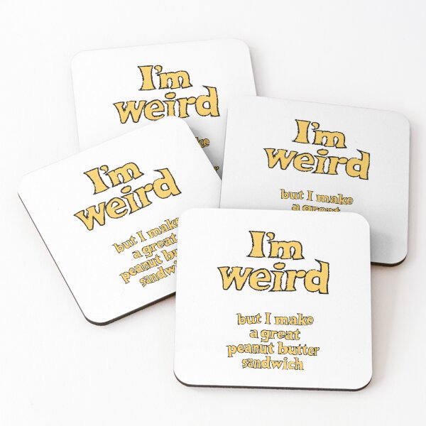 Item preview, I'M WEIRD BUT I MAKE A GREAT PEANUT BUTTER SANDWICH designed and sold by punkpillowprincess.