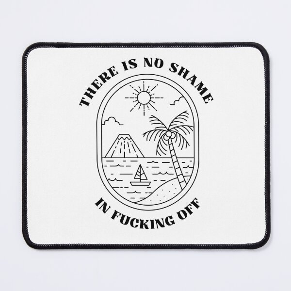 Item preview, There Is No Shame In Fucking Off – Sassy Sarcastic Dark Humor Design designed and sold by CloverBend.