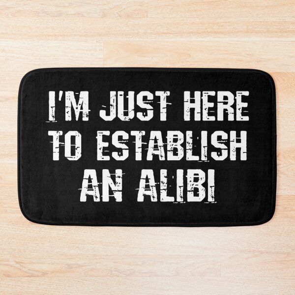 Item preview, I'm just here to establish an alibi designed and sold by HandicraftArt.