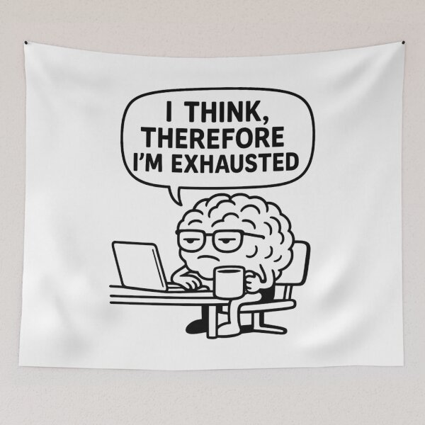 Item preview, I Think Therefore I’m Exhausted – Funny Tired Brain Meme for Overthinkers designed and sold by jelonkaa.
