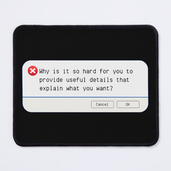 Item preview, UNEXPECTED ERROR:  Why is it so hard to provide useful details that explain what you want? - funny computer signs designed and sold by DesignsFromTW-S.