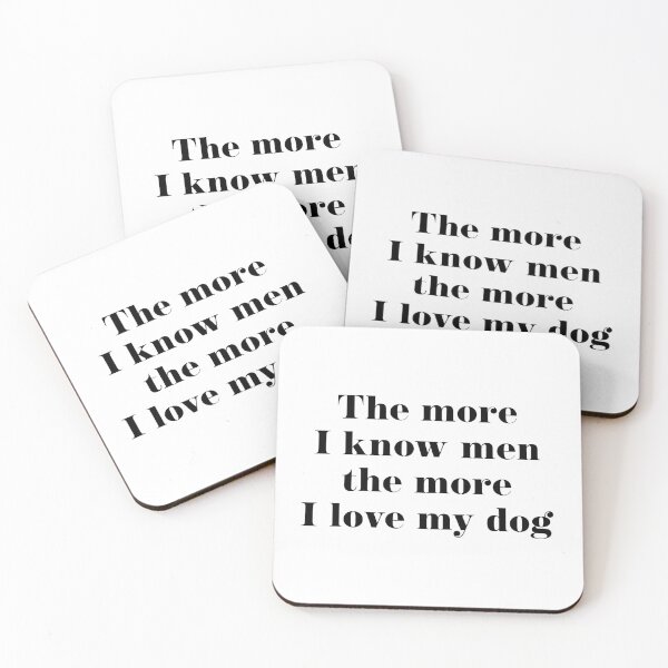 Item preview, THE MORE I KNOW MEN THE MORE I LOVE MY DOG designed and sold by punkpillowprincess.