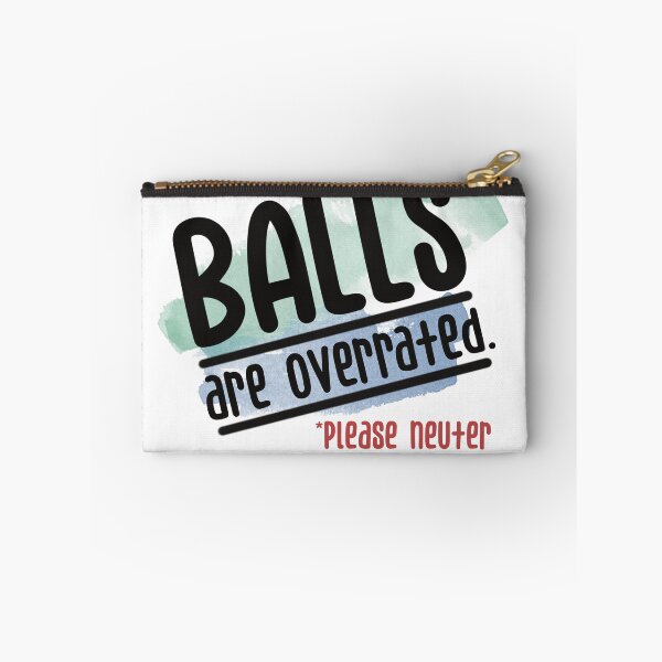 Item preview, Balls Are Overrated Please Neuter Your Pet designed and sold by AlishaLynch Studios.