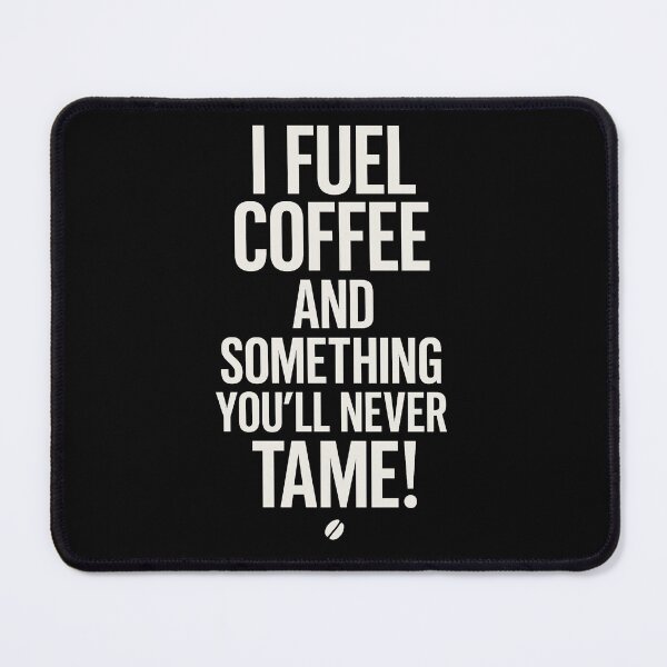 Item preview, Fueled by Coffee & the Untamable – Mysterious Quote Design designed and sold by ArtVibeDesign.