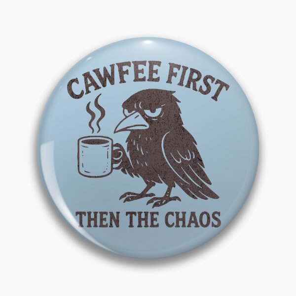 Item preview, Cawfee First Then The Chaos Crow Pun Funny Saying designed and sold by NosandEdgy.