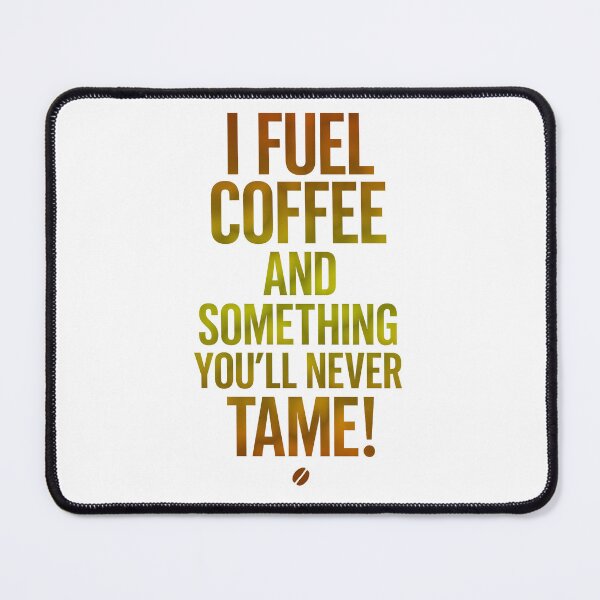 Item preview, Fueled by Coffee & the Untamable – Mysterious Quote Design designed and sold by ArtVibeDesign.