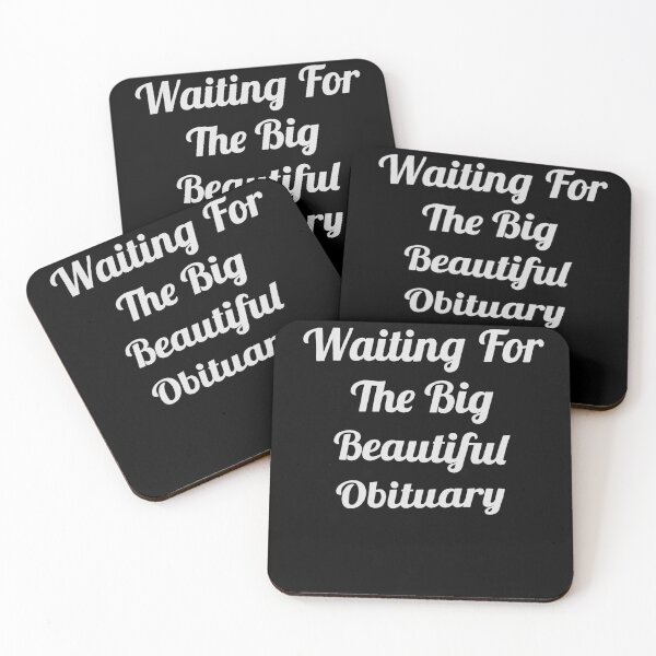 Item preview, Waiting For The Big Beautiful Obituary designed and sold by SnarkoClothes.