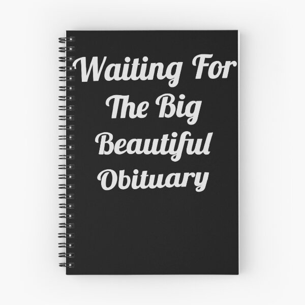 Item preview, Waiting For The Big Beautiful Obituary designed and sold by SnarkoClothes.