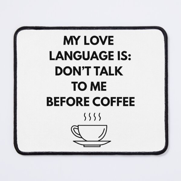 Item preview, My Love Language Is: Don’t Talk to Me Before Coffee – Funny Coffee Shirt for Mornings designed and sold by DeesTeesNThings.