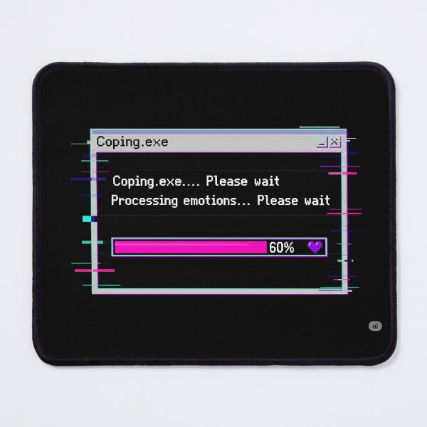 Item preview, Coping.exe... Please wait - Processing emotions designed and sold by NewDesignFR.