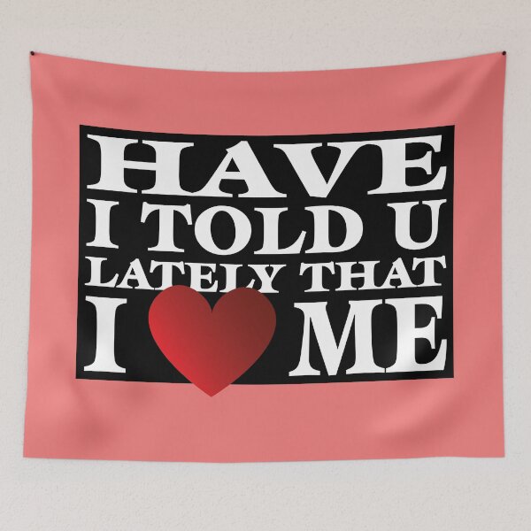 Item preview, Have I Told You That I Love Me — Self-Love Swagger Statement designed and sold by SnarkSharks.