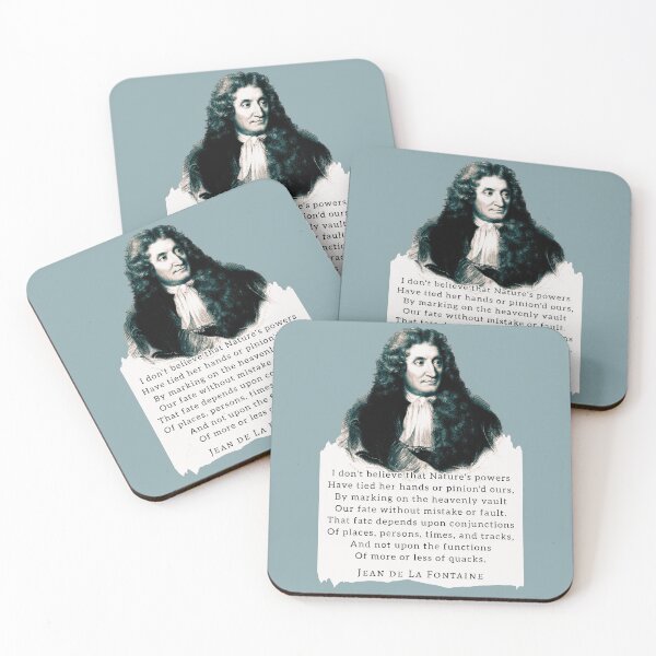 Item preview, Jean de La Fontaine: I don't believe that Nature's powers Have tied her hands or pinion'd ours, By marking on the heavenly vault Our fate without mistake or fault. designed and sold by artbleed.