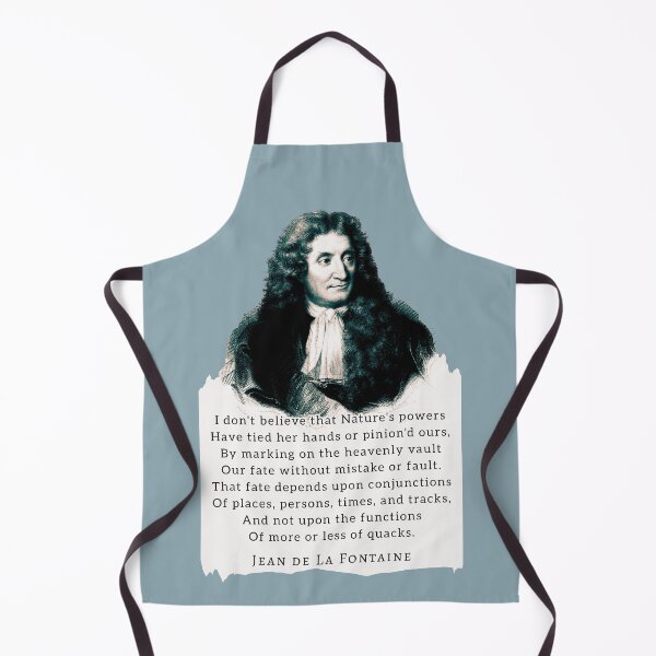 Item preview, Jean de La Fontaine: I don't believe that Nature's powers Have tied her hands or pinion'd ours, By marking on the heavenly vault Our fate without mistake or fault. designed and sold by artbleed.