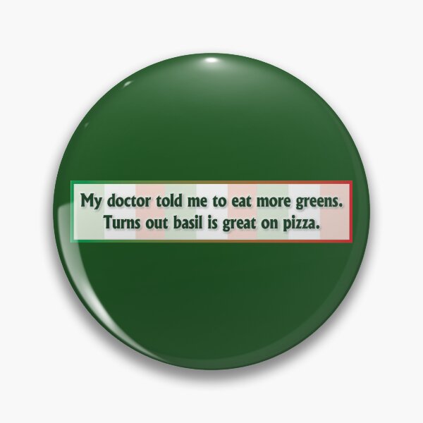 Item preview, Sticker: My Doctor Told Me to Eat More Greens. Turns Out Basil Is Great on Pizza designed and sold by OffCide.